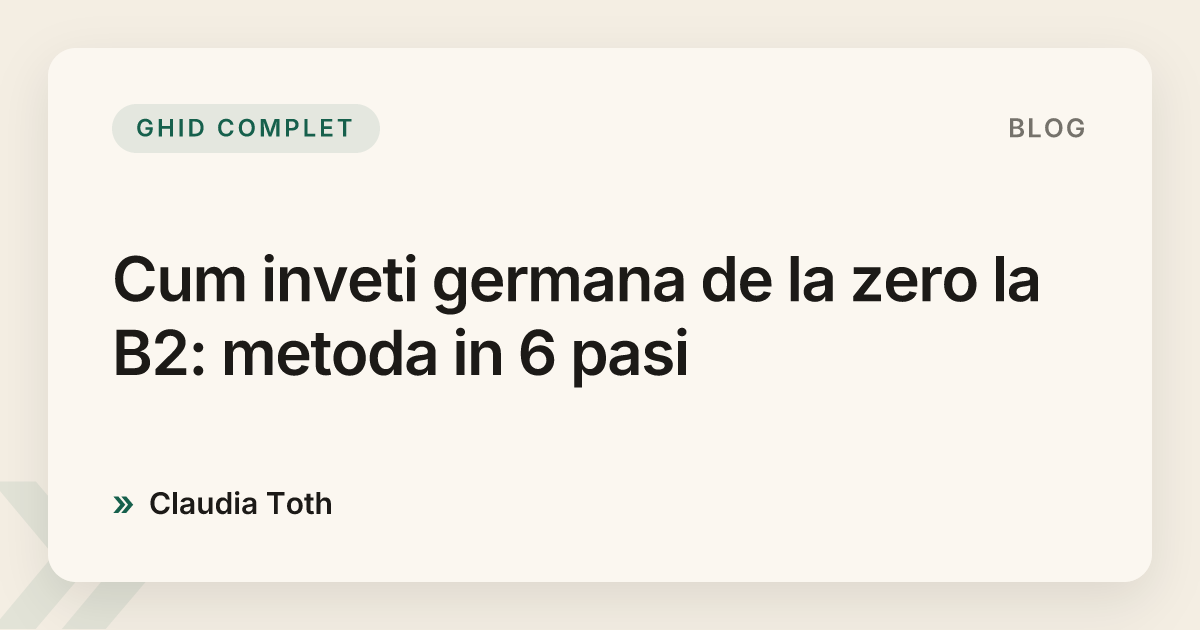 Cum inveti germana de la zero la B2: metoda in 6 pasi