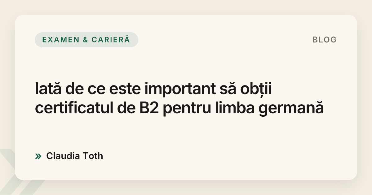 Iată de ce este important să obții certificatul de B2 pentru limba germană