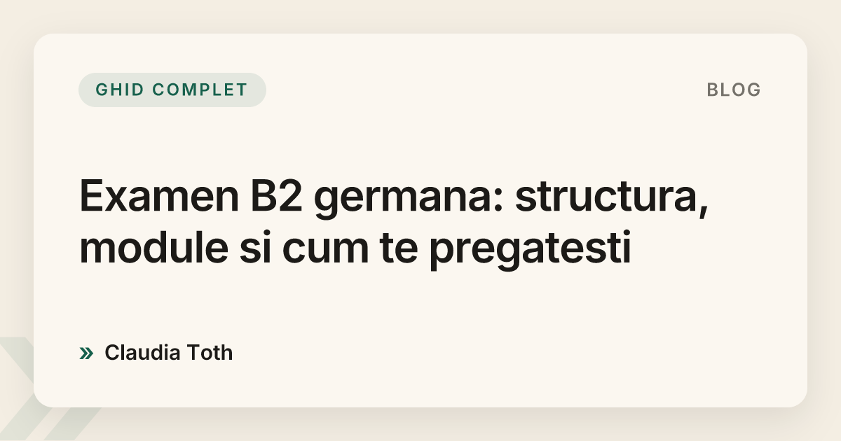Examen B2 germana: structura, module si cum te pregatesti
