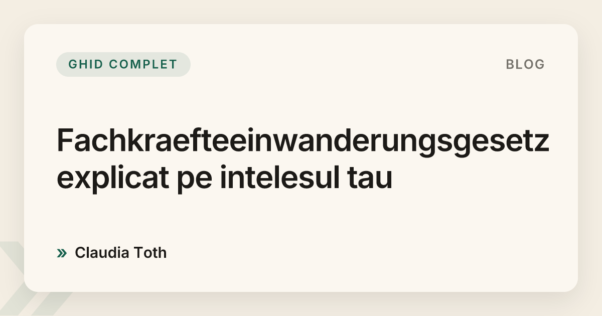 Fachkraefteeinwanderungsgesetz explicat pe intelesul tau