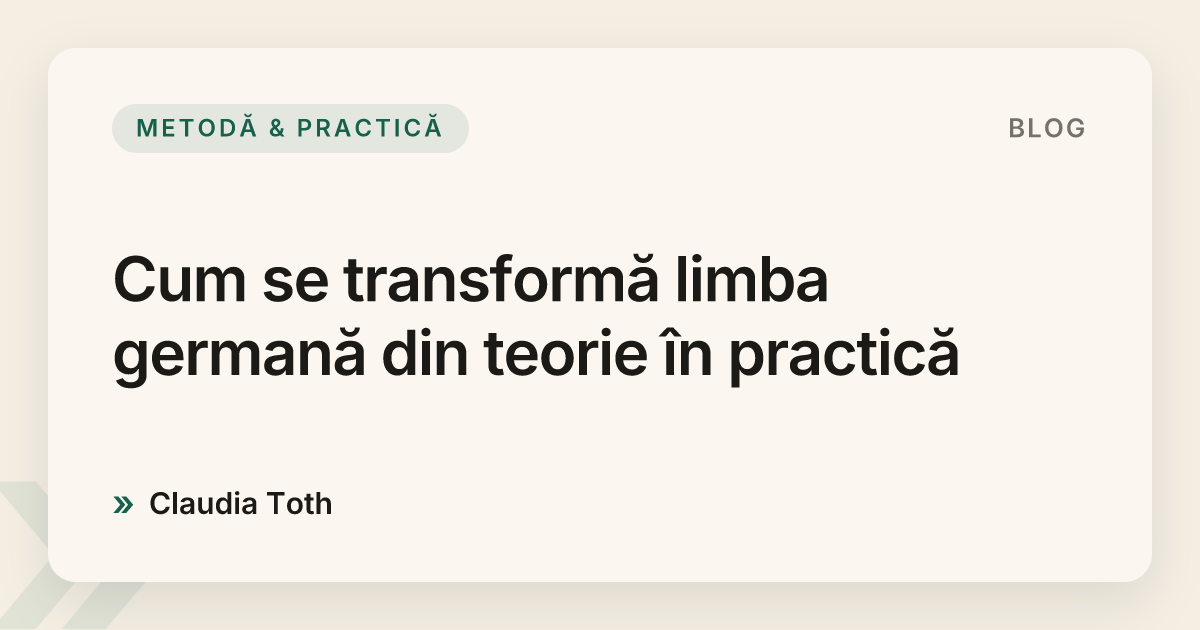 Cum se transformă limba germană din teorie în practică