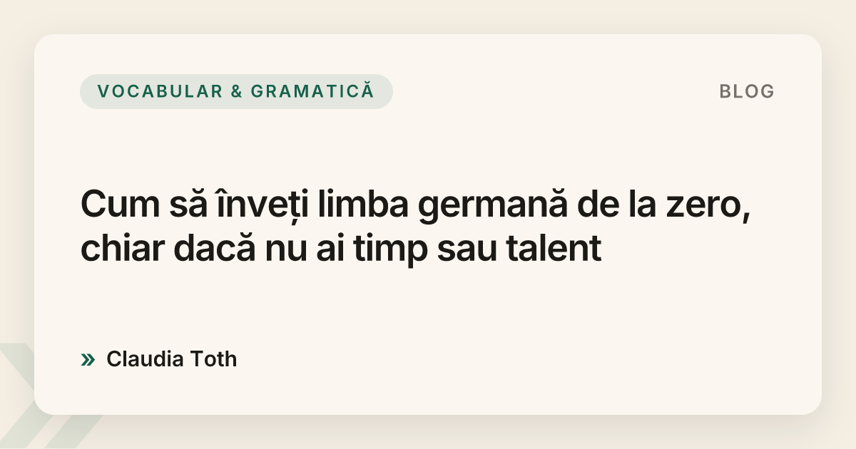 Cum să înveți limba germană de la zero, chiar dacă nu ai timp sau talent